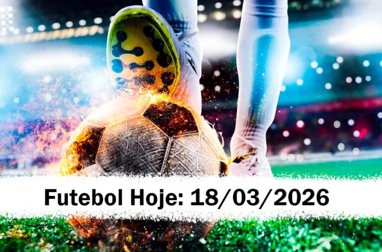 Futebol Hoje – Quarta – 18 de março – Palpites e Transmissão