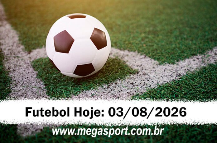 Futebol Hoje – Segunda – 03/08/2026