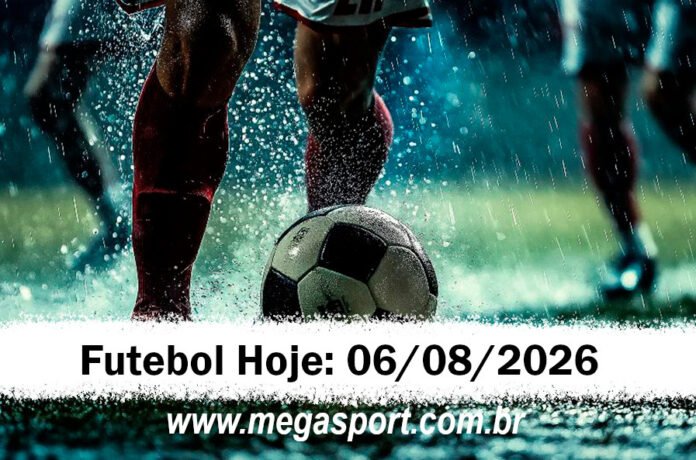 Futebol Hoje – Quinta – 06/08/2026